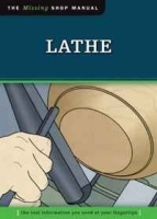 Lathe: The Tool Information You Need at Your Fingertips (Missing Shop Manual) артикул 11323b.
