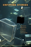 Unfitting Stories: Narrative Approaches to Disease, Disability, and Trauma артикул 11445b.