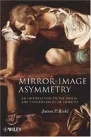 Mirror-Image Asymmetry: An Introduction to the Origin and Consequences of Chirality артикул 11493b.