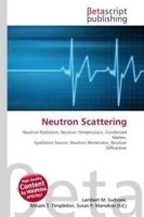 Neutron Scattering: Neutron Radiation, Neutron Temperature, Condensed Matter, Spallation Source, Neutron Moderator, Neutron Diffraction артикул 11506b.