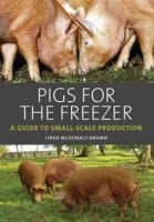 Pigs for the Freezer: A Guide to Small-Scale Production артикул 11518b.